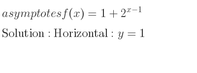 The asymptotes of f(x)=1+2^{x-1} is Horizontal: y=1